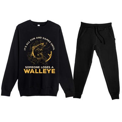 ItS All Fun Games Until Someone Loses A Walleye Fishing Premium Crewneck Sweatsuit Set