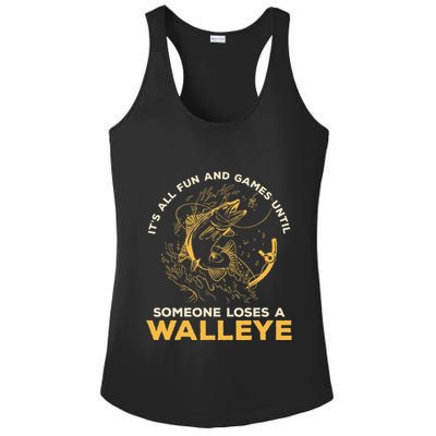 ItS All Fun Games Until Someone Loses A Walleye Fishing Ladies PosiCharge Competitor Racerback Tank