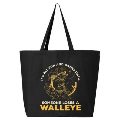 ItS All Fun Games Until Someone Loses A Walleye Fishing 25L Jumbo Tote