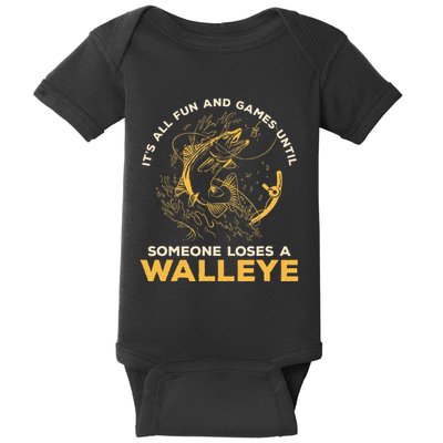 ItS All Fun Games Until Someone Loses A Walleye Fishing Baby Bodysuit