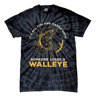 ItS All Fun Games Until Someone Loses A Walleye Fishing Tie-Dye T-Shirt