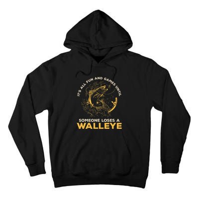 ItS All Fun Games Until Someone Loses A Walleye Fishing Tall Hoodie