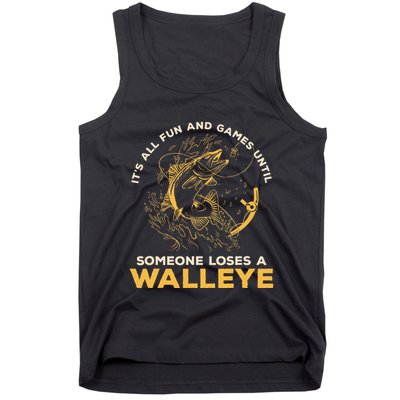 ItS All Fun Games Until Someone Loses A Walleye Fishing Tank Top
