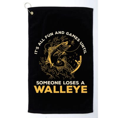 ItS All Fun Games Until Someone Loses A Walleye Fishing Golf Towel