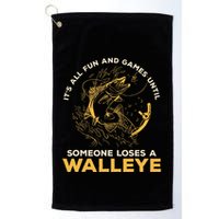ItS All Fun Games Until Someone Loses A Walleye Fishing Golf Towel