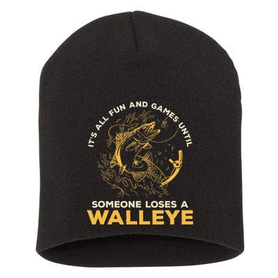 ItS All Fun Games Until Someone Loses A Walleye Fishing Short Acrylic Beanie