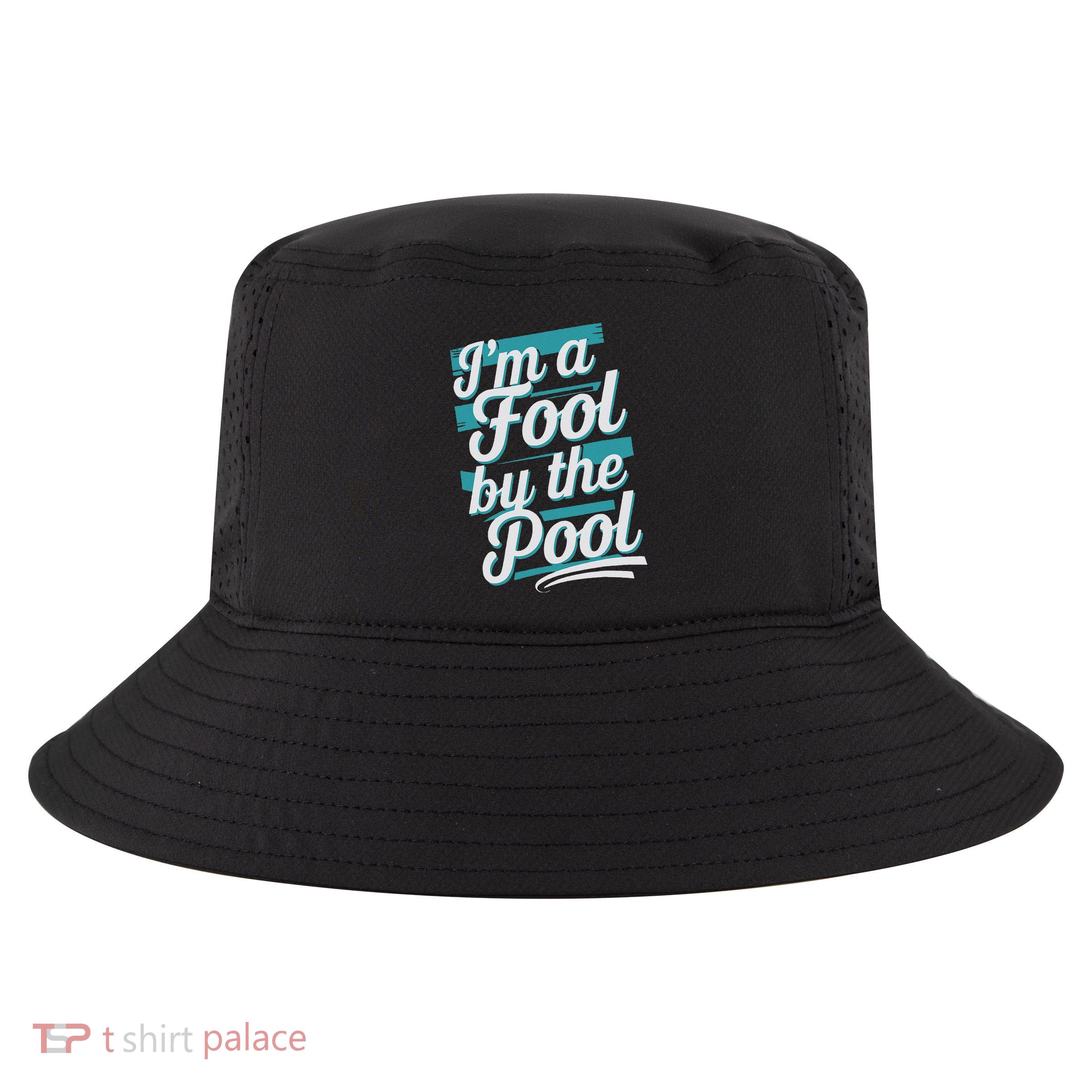IM A Fool By The Pool Funny Swimming Team Swim Lover Joke Cool Comfort Performance Bucket Hat