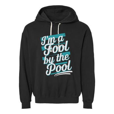 IM A Fool By The Pool Funny Swimming Team Swim Lover Joke Garment-Dyed Fleece Hoodie