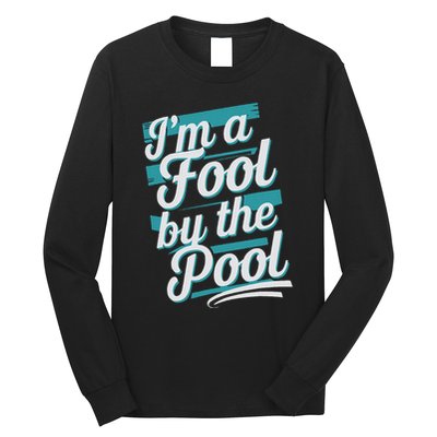 IM A Fool By The Pool Funny Swimming Team Swim Lover Joke Long Sleeve Shirt