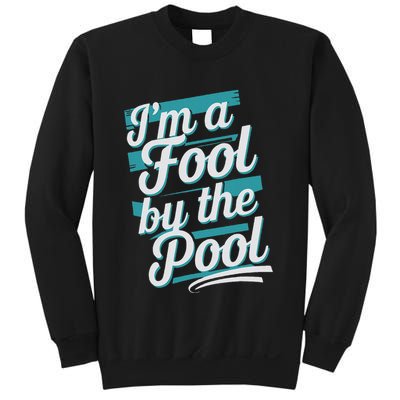 IM A Fool By The Pool Funny Swimming Team Swim Lover Joke Sweatshirt