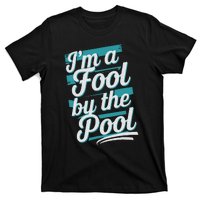 IM A Fool By The Pool Funny Swimming Team Swim Lover Joke T-Shirt