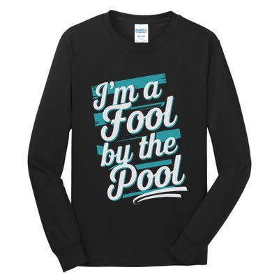 IM A Fool By The Pool Funny Swimming Team Swim Lover Joke Tall Long Sleeve T-Shirt