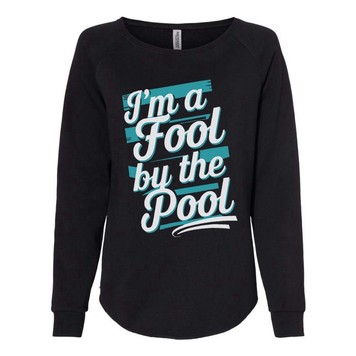 IM A Fool By The Pool Funny Swimming Team Swim Lover Joke Womens California Wash Sweatshirt