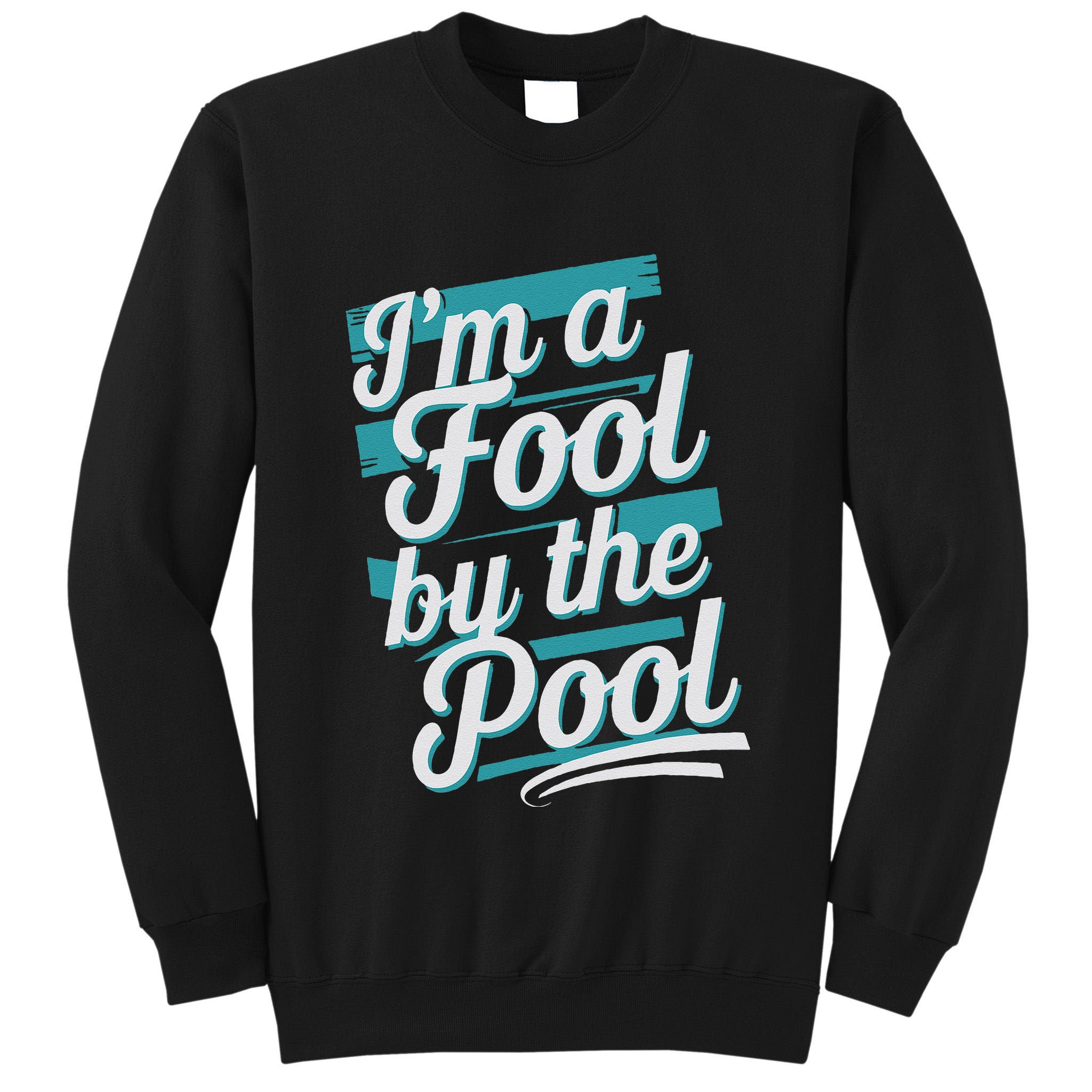 IM A Fool By The Pool Funny Swimming Team Swim Lover Joke Tall Sweatshirt