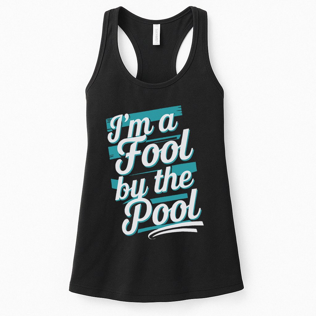 IM A Fool By The Pool Funny Swimming Team Swim Lover Joke Womens Tank Top