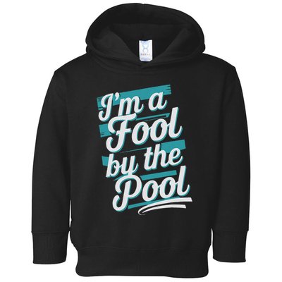 IM A Fool By The Pool Funny Swimming Team Swim Lover Joke Toddler Hoodie