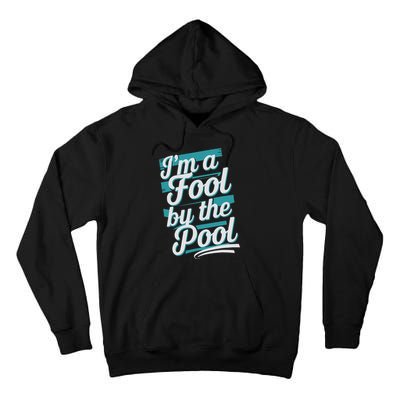 IM A Fool By The Pool Funny Swimming Team Swim Lover Joke Tall Hoodie