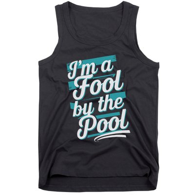 IM A Fool By The Pool Funny Swimming Team Swim Lover Joke Tank Top