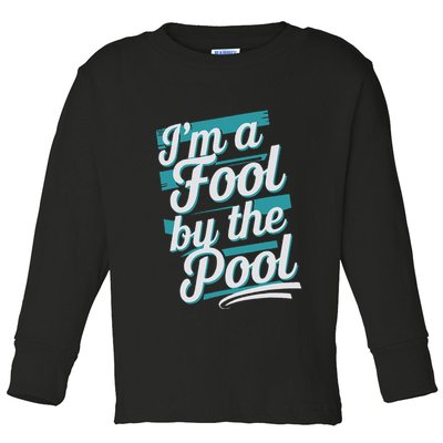 IM A Fool By The Pool Funny Swimming Team Swim Lover Joke Toddler Long Sleeve Shirt