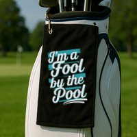 IM A Fool By The Pool Funny Swimming Team Swim Lover Joke Golf Towel