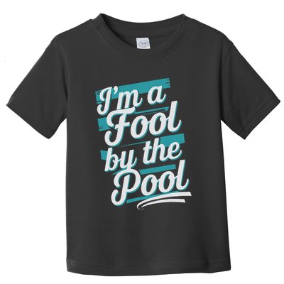 IM A Fool By The Pool Funny Swimming Team Swim Lover Joke Toddler T-Shirt