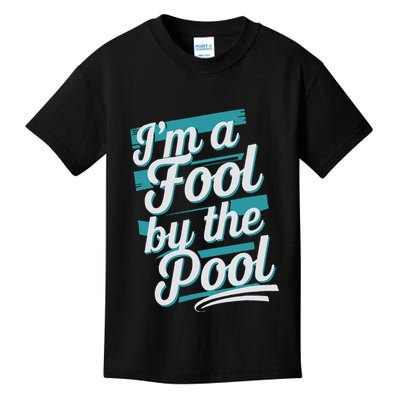 IM A Fool By The Pool Funny Swimming Team Swim Lover Joke Kids T-Shirt