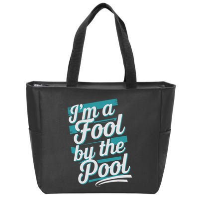 IM A Fool By The Pool Funny Swimming Team Swim Lover Joke Zip Tote Bag