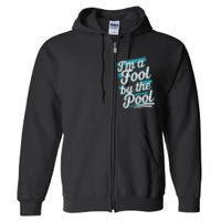 IM A Fool By The Pool Funny Swimming Team Swim Lover Joke Full Zip Hoodie