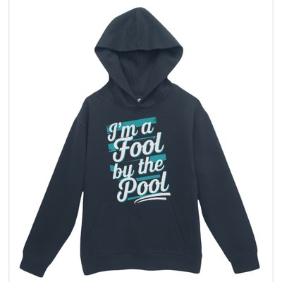 IM A Fool By The Pool Funny Swimming Team Swim Lover Joke Urban Pullover Hoodie