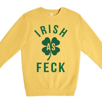 Irish As Feck Green Lucky Shamrock St Patrick's Day Gift Premium Crewneck Sweatshirt