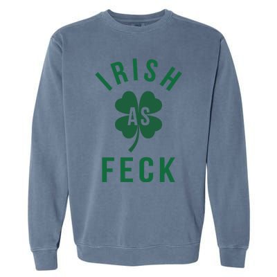 Irish As Feck Green Lucky Shamrock St Patrick's Day Gift Garment-Dyed Sweatshirt