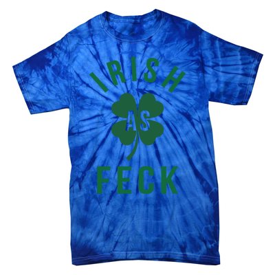 Irish As Feck Green Lucky Shamrock St Patrick's Day Gift Tie-Dye T-Shirt