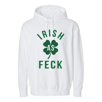 Irish As Feck Green Lucky Shamrock St Patrick's Day Gift Garment-Dyed Fleece Hoodie