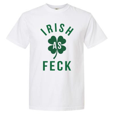 Irish As Feck Green Lucky Shamrock St Patrick's Day Gift Garment-Dyed Heavyweight T-Shirt