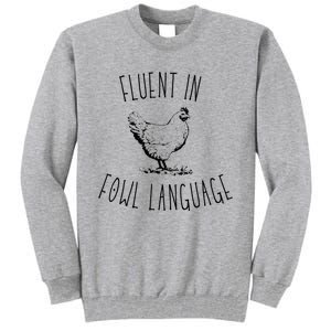 I Am Fluent In Fowl Language Tall Sweatshirt