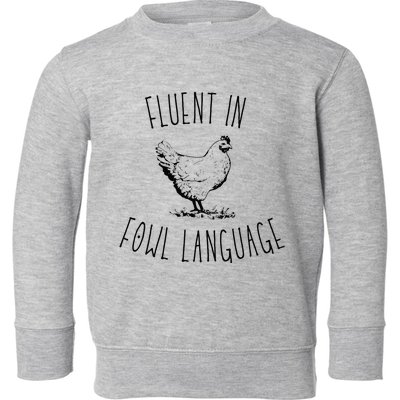 I Am Fluent In Fowl Language Toddler Sweatshirt