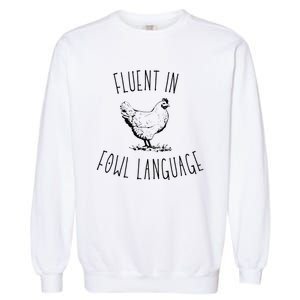 I Am Fluent In Fowl Language Garment-Dyed Sweatshirt