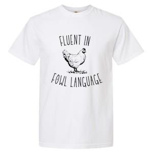 I Am Fluent In Fowl Language Garment-Dyed Heavyweight T-Shirt