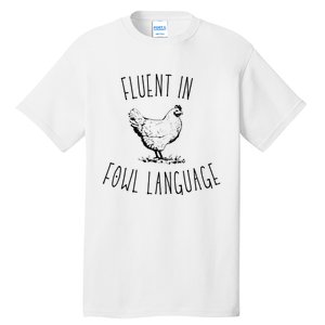 I Am Fluent In Fowl Language Tall T-Shirt