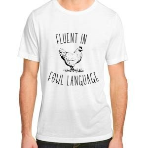 I Am Fluent In Fowl Language Adult ChromaSoft Performance T-Shirt