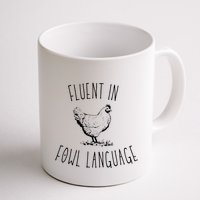 I Am Fluent In Fowl Language Coffee Mug