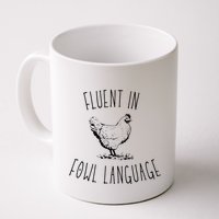I Am Fluent In Fowl Language Coffee Mug