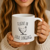 I Am Fluent In Fowl Language Coffee Mug