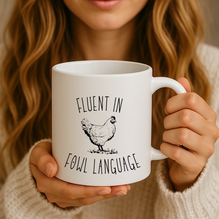 I Am Fluent In Fowl Language Coffee Mug