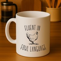 I Am Fluent In Fowl Language Coffee Mug