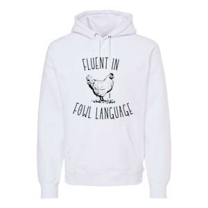 I Am Fluent In Fowl Language Premium Hoodie