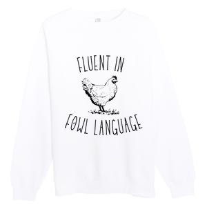 I Am Fluent In Fowl Language Premium Crewneck Sweatshirt