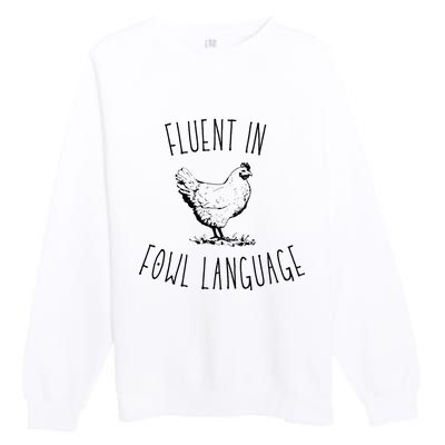 I Am Fluent In Fowl Language Premium Crewneck Sweatshirt