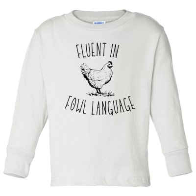 I Am Fluent In Fowl Language Toddler Long Sleeve Shirt