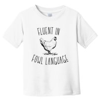 I Am Fluent In Fowl Language Toddler T-Shirt